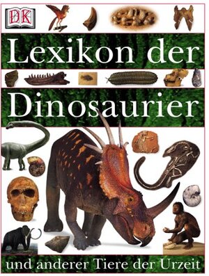 Lexikon der Dinosaurier und anderer Tiere der Urzeit: Familienbuch Jugend und Erwachsene