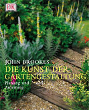 Die Kunst der Gartengestaltung. Planung und Anleitung