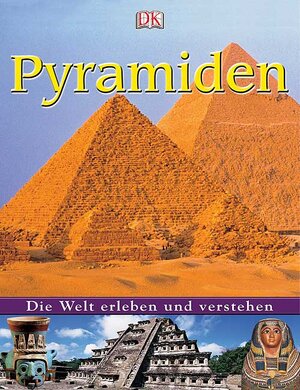 Die Welt erleben und verstehen. Pyramiden