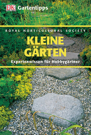 Royal Horticultural Society-Gartentipps: Kleine Gärten. Expertenwissen für Hobbygärtner