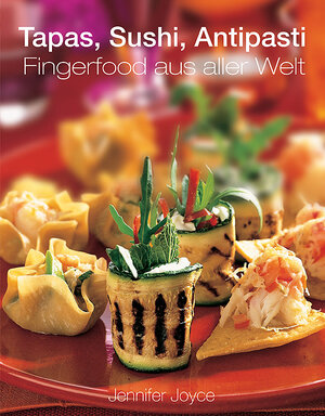 Tapas, Mezze, Antipasti - Fingerfood aus aller Welt