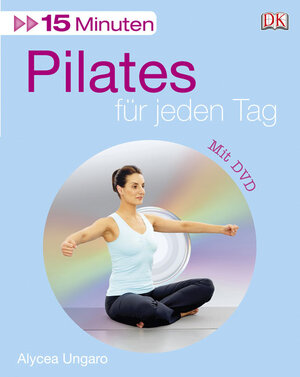 Buchcover 15 Minuten Pilates für jeden Tag | Alycea Ungaro | EAN 9783831012046 | ISBN 3-8310-1204-0 | ISBN 978-3-8310-1204-6