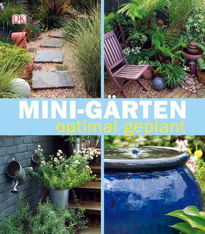 Buchcover Mini-Gärten optimal geplant | John Cushnie | EAN 9783831017805 | ISBN 3-8310-1780-8 | ISBN 978-3-8310-1780-5