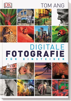Buchcover Digitale Fotografie für Einsteiger | Tom Ang | EAN 9783831027217 | ISBN 3-8310-2721-8 | ISBN 978-3-8310-2721-7