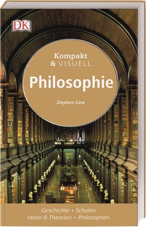 Buchcover Kompakt & Visuell Philosophie | Stephen Law | EAN 9783831031405 | ISBN 3-8310-3140-1 | ISBN 978-3-8310-3140-5