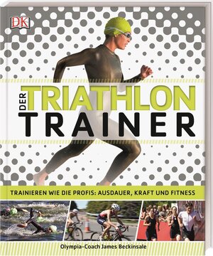 Buchcover Der Triathlon-Trainer | James Beckinsale | EAN 9783831032686 | ISBN 3-8310-3268-8 | ISBN 978-3-8310-3268-6
