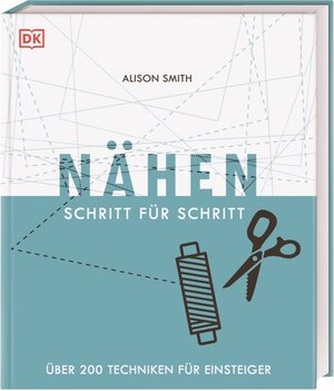 Buchcover Nähen Schritt für Schritt | Alison Smith | EAN 9783831039555 | ISBN 3-8310-3955-0 | ISBN 978-3-8310-3955-5