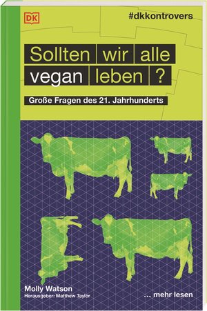 Buchcover #dkkontrovers. Sollten wir alle vegan leben? | Molly Watson | EAN 9783831040230 | ISBN 3-8310-4023-0 | ISBN 978-3-8310-4023-0