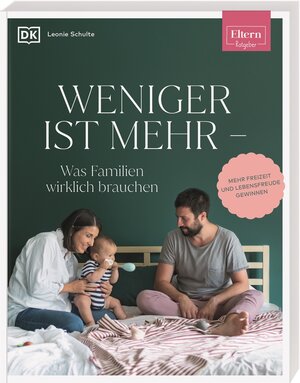 Buchcover ELTERN-Ratgeber. Weniger ist mehr — was Familien wirklich brauchen | Leonie Schulte | EAN 9783831044276 | ISBN 3-8310-4427-9 | ISBN 978-3-8310-4427-6