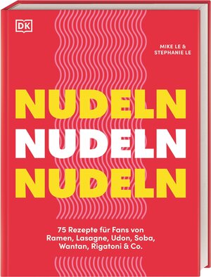 Buchcover Nudeln Nudeln Nudeln | Mike & Stephanie Le | EAN 9783831047062 | ISBN 3-8310-4706-5 | ISBN 978-3-8310-4706-2
