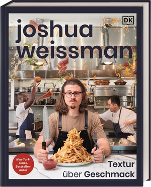 Buchcover Joshua Weissman: Textur über Geschmack | Joshua Weissman | EAN 9783831048182 | ISBN 3-8310-4818-5 | ISBN 978-3-8310-4818-2