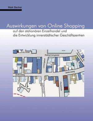 Auswirkungen von Online Shopping auf den stationären Einzelhandel und die Entwicklung innerstädtischer Geschäftszentren