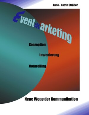 Eventmarketing - Neue Wege der Kommunikation