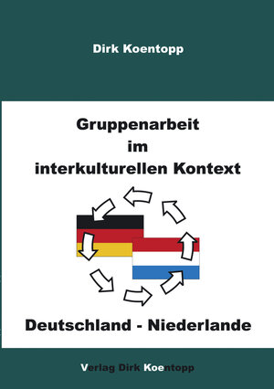 Buchcover Gruppenarbeit im interkulturellen Kontext: Deutschland - Niederlande | Dirk Koentopp | EAN 9783831104505 | ISBN 3-8311-0450-6 | ISBN 978-3-8311-0450-5