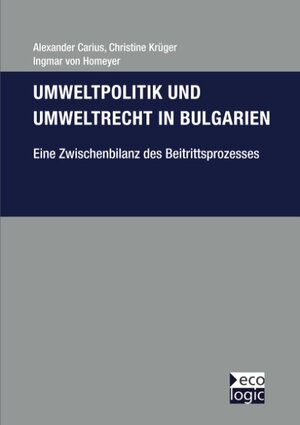 Umweltpolitik und Umweltrecht in Bulgarien - Eine Zwischenbilanz des Beitrittsprozesses