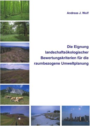 Buchcover Die Eignung Landschaftsökologischer Bewertungskriterien | Andreas J Wulf | EAN 9783831112814 | ISBN 3-8311-1281-9 | ISBN 978-3-8311-1281-4