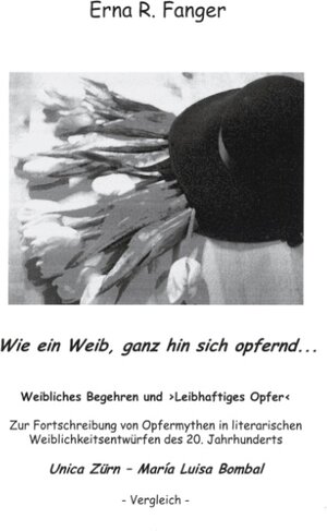 Buchcover Wie ein Weib, ganz hin sich opfernd... | Erna R Fanger | EAN 9783831115198 | ISBN 3-8311-1519-2 | ISBN 978-3-8311-1519-8