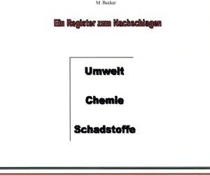 Umwelt, Chemie, Schadstoffe: Ein Register zum Nachschlagen