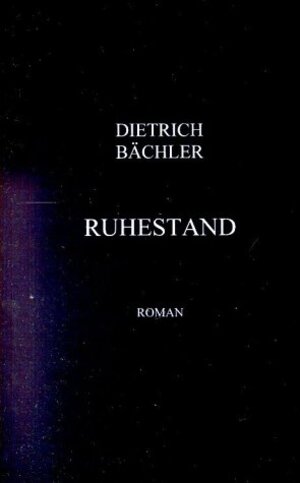 Buchcover Ruhestand | Dietrich Bächler | EAN 9783831117123 | ISBN 3-8311-1712-8 | ISBN 978-3-8311-1712-3