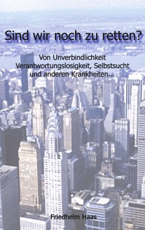 Buchcover Sind wir noch zu retten! | Friedhelm Haas | EAN 9783831120222 | ISBN 3-8311-2022-6 | ISBN 978-3-8311-2022-2