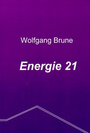 Buchcover Energie 21 | Wolfgang Brune | EAN 9783831120789 | ISBN 3-8311-2078-1 | ISBN 978-3-8311-2078-9