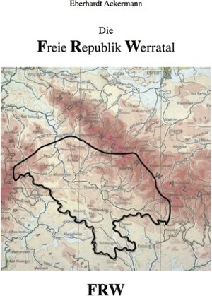 Buchcover Die freie Republik Werratal | Eberhard Ackermann | EAN 9783831122110 | ISBN 3-8311-2211-3 | ISBN 978-3-8311-2211-0
