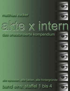 Akte X Intern - Das unautorisierte Kompendium, Band Eins: Staffel 1 bis 4: Alle Episoden, alle Fakten, alle Hintergründe
