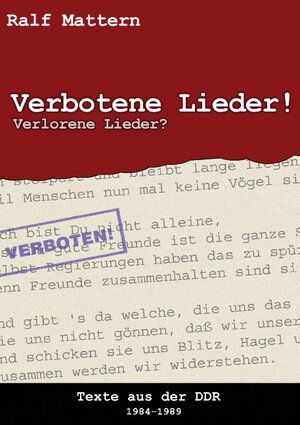 Verbotene Lieder! Verlorene Lieder!: Texte aus der DDR 1984-1989