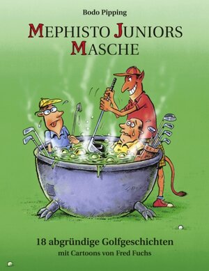 Mephisto Juniors Masche: 18 abgründige Golfgeschichten / mit Cartoons von Fred Fuchs