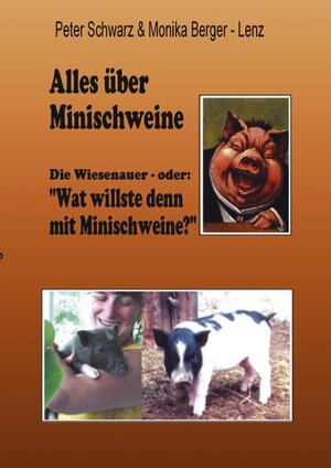 Buchcover Alles über Minischweine | Peter Schwarz | EAN 9783831130160 | ISBN 3-8311-3016-7 | ISBN 978-3-8311-3016-0