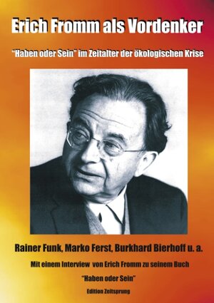 Erich Fromm als Vordenker. 'Haben oder Sein' im Zeitalter der ökologischen Krise.