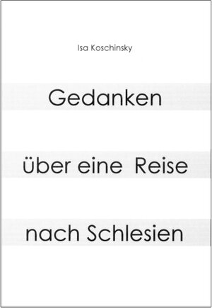 Buchcover Gedanken über eine Reise nach Schlesien | Isa Koschinsky | EAN 9783831137312 | ISBN 3-8311-3731-5 | ISBN 978-3-8311-3731-2