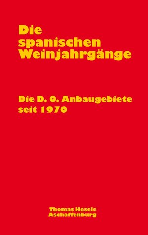 Die spanischen Weinjahrgänge: Dei D.O. Anbaugebiete seit 1970