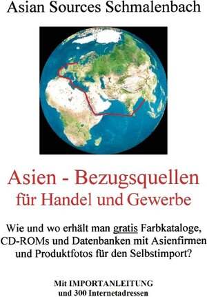 Asien - Bezugsquellen für Handel und Gewerbe. Mit Importanleitung und 300 Internetadressen