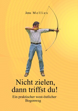 Buchcover Nicht zielen, dann triffst du ! | Jens Mellies | EAN 9783831141579 | ISBN 3-8311-4157-6 | ISBN 978-3-8311-4157-9