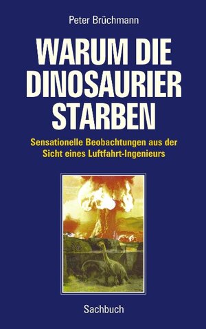 Buchcover Warum die Dinosaurier starben | Peter Brüchmann | EAN 9783831142132 | ISBN 3-8311-4213-0 | ISBN 978-3-8311-4213-2