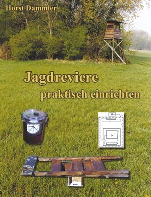 Buchcover Jagdreviere praktisch einrichten | Horst Dammler | EAN 9783831145171 | ISBN 3-8311-4517-2 | ISBN 978-3-8311-4517-1