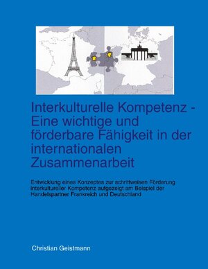 Buchcover Interkulturelle Kompetenz - Eine wichtige und förderbare Fähigkeit in der internationalen Zusammenarbeit | Christian Geistmann | EAN 9783831146918 | ISBN 3-8311-4691-8 | ISBN 978-3-8311-4691-8