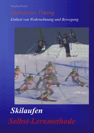 Skilaufen - Selbst-Lernmethode: Definiertes Timing - Einheit von Wahrnehmung und Bewegung