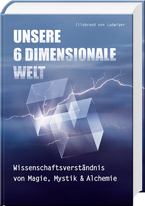 Buchcover Unsere 6 Dimensionale Welt | Illobrand von Ludwiger | EAN 9783831203901 | ISBN 3-8312-0390-3 | ISBN 978-3-8312-0390-1