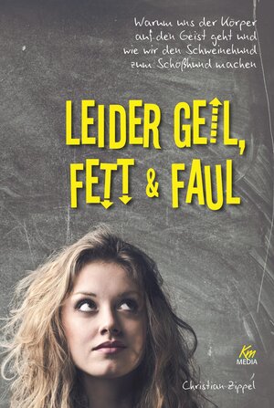 Buchcover Leider geil, fett & faul | Christian Zippel | EAN 9783831204007 | ISBN 3-8312-0400-4 | ISBN 978-3-8312-0400-7
