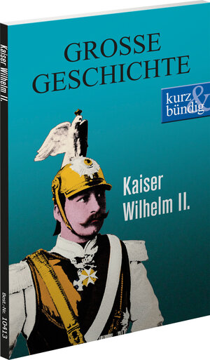 Buchcover Kaiser Wilhelm II. GROSSE GESCHICHTE | Ulrich Offenberg | EAN 9783831204137 | ISBN 3-8312-0413-6 | ISBN 978-3-8312-0413-7