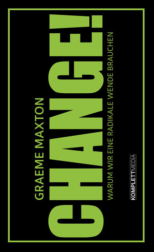 Buchcover CHANGE! | Graeme Maxton | EAN 9783831204748 | ISBN 3-8312-0474-8 | ISBN 978-3-8312-0474-8