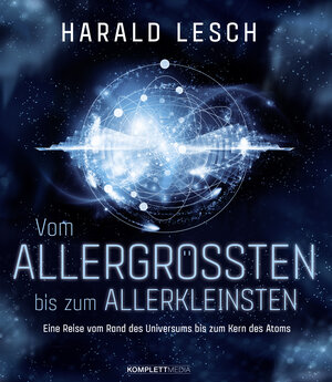 Buchcover Vom Allergrößten bis zum Allerkleinsten | Harald Lesch | EAN 9783831204762 | ISBN 3-8312-0476-4 | ISBN 978-3-8312-0476-2