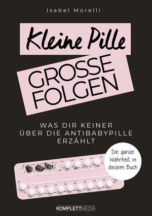 Buchcover Kleine Pille, große Folgen | Isabel Morelli | EAN 9783831205707 | ISBN 3-8312-0570-1 | ISBN 978-3-8312-0570-7