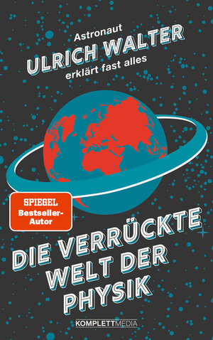 Buchcover Die verrückte Welt der Physik (SPIEGEL-Bestseller) | Ulrich Walter | EAN 9783831206018 | ISBN 3-8312-0601-5 | ISBN 978-3-8312-0601-8