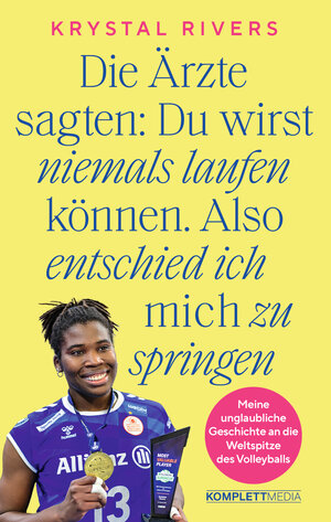 Buchcover Die Ärzte sagten: Du wirst niemals laufen können. Also entschied ich mich zu springen | Krystal Rivers | EAN 9783831206315 | ISBN 3-8312-0631-7 | ISBN 978-3-8312-0631-5