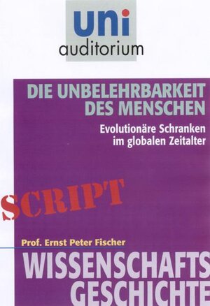 Buchcover Die Unbelehrbarkeit des Menschen | Ernst Peter Fischer | EAN 9783831256365 | ISBN 3-8312-5636-5 | ISBN 978-3-8312-5636-5