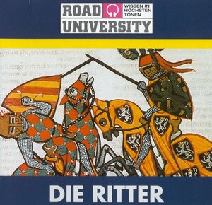 Die Ritter. CD (Road University. Wissen in höchsten Tönen)