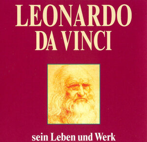 Leonardo da Vinci. CD: Sein Leben und Werk